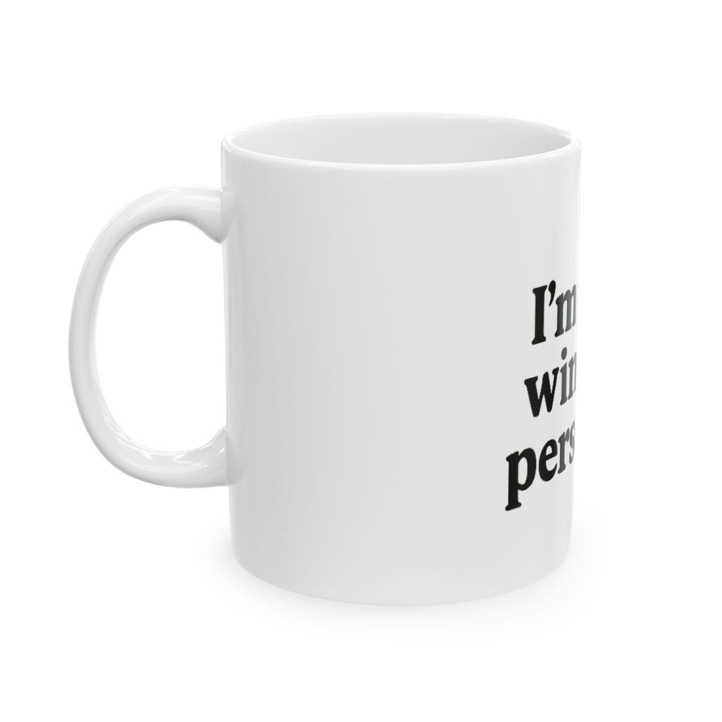 I'm a Wine Person. - Ceramic Design Mug, (11oz, 15oz)