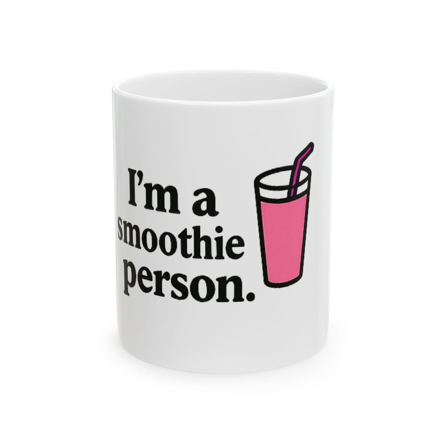 I'm a Smoothie Person. - Ceramic Design Mug, (11oz, 15oz)
