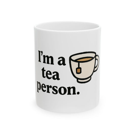 I'm a Tea Person - Ceramic Design Mug, (11oz, 15oz)