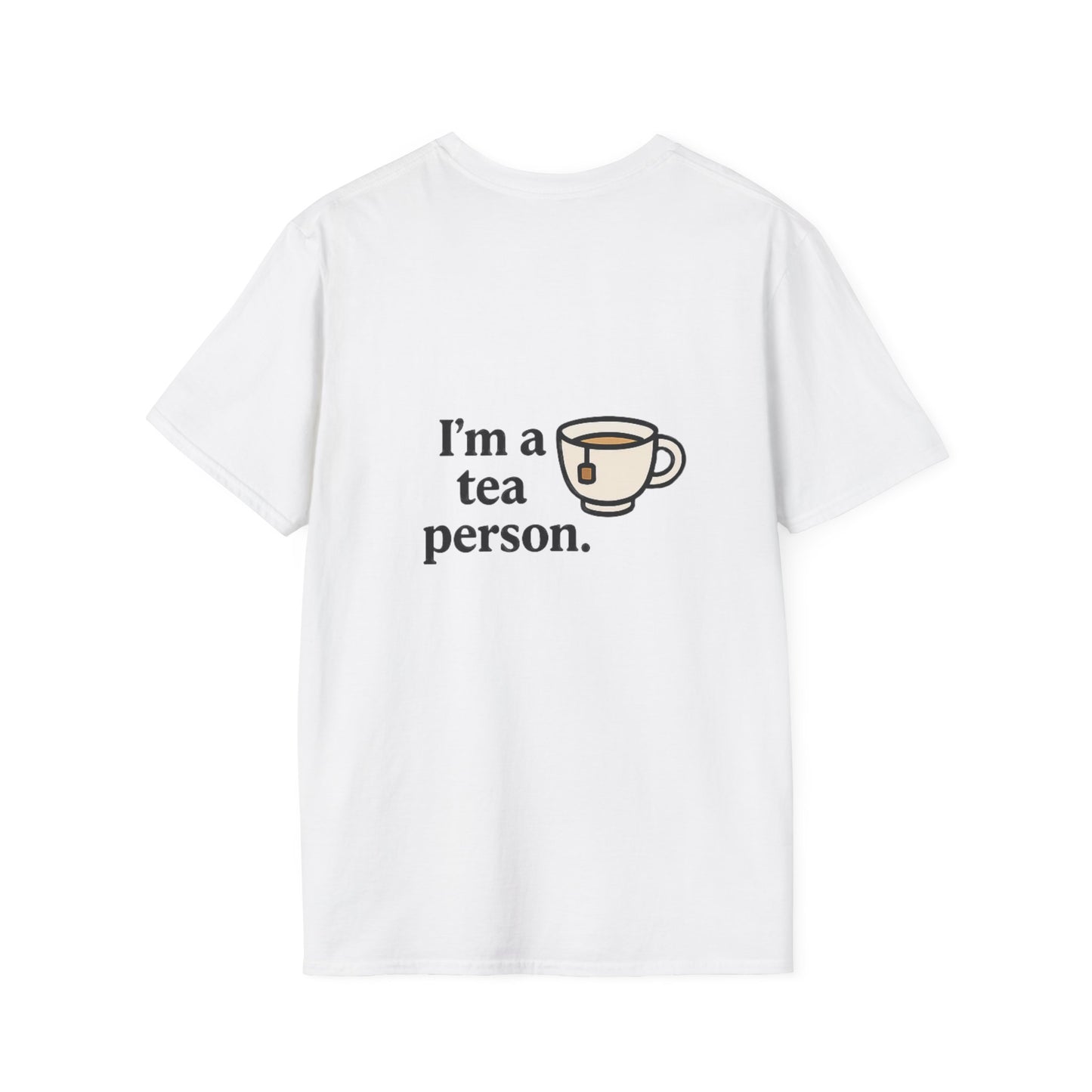 I'm a Tea Person. - Front & Back Print - Unisex Softstyle Design T-Shirt
