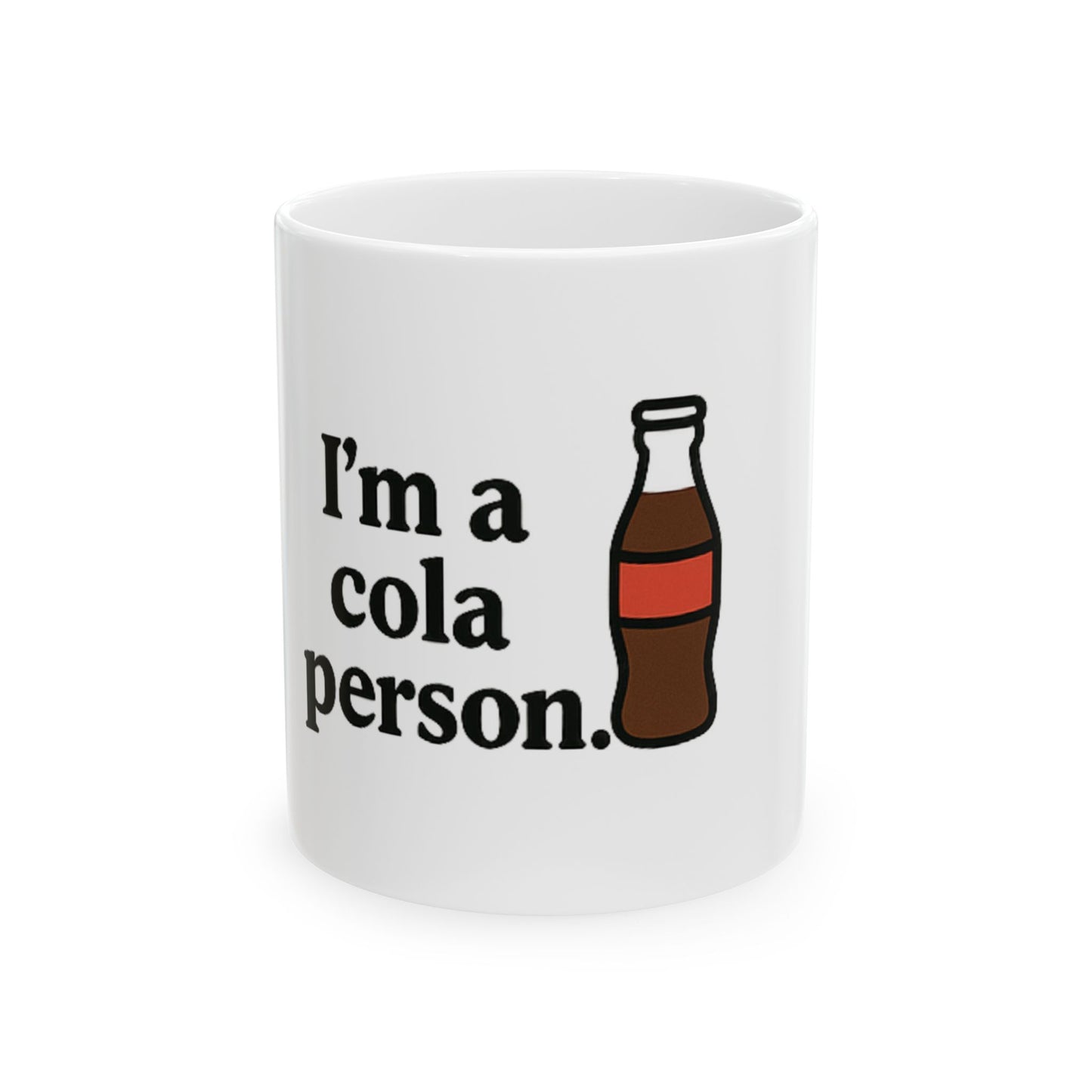 I'm a Cola Person. - Ceramic Design Mug, (11oz, 15oz)