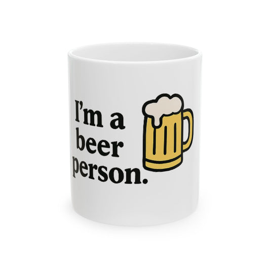 I'm a Beer Person. - Ceramic Design Mug, (11oz, 15oz)