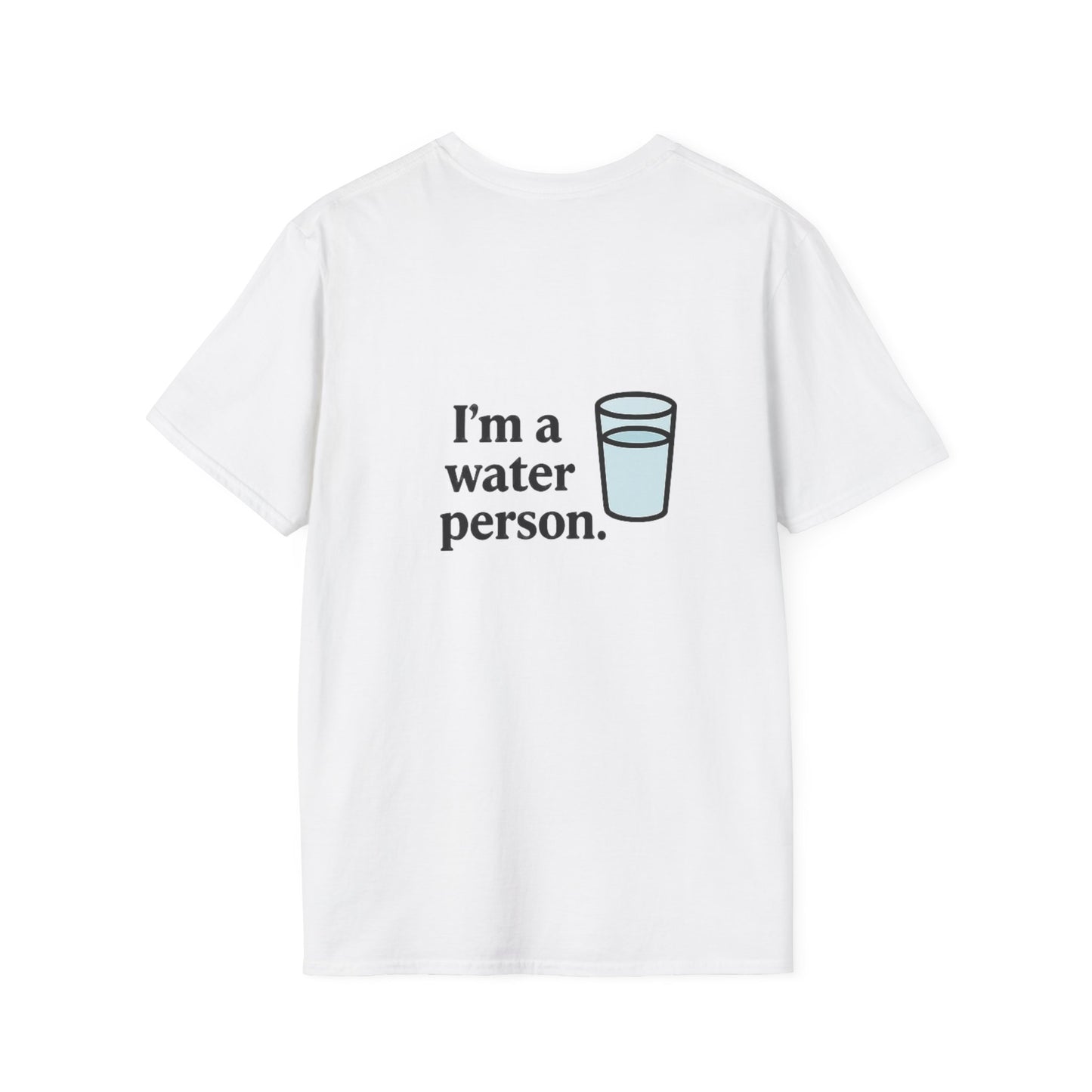 I'm a Water Person. - Front & Back Print - Unisex Softstyle Design T-Shirt