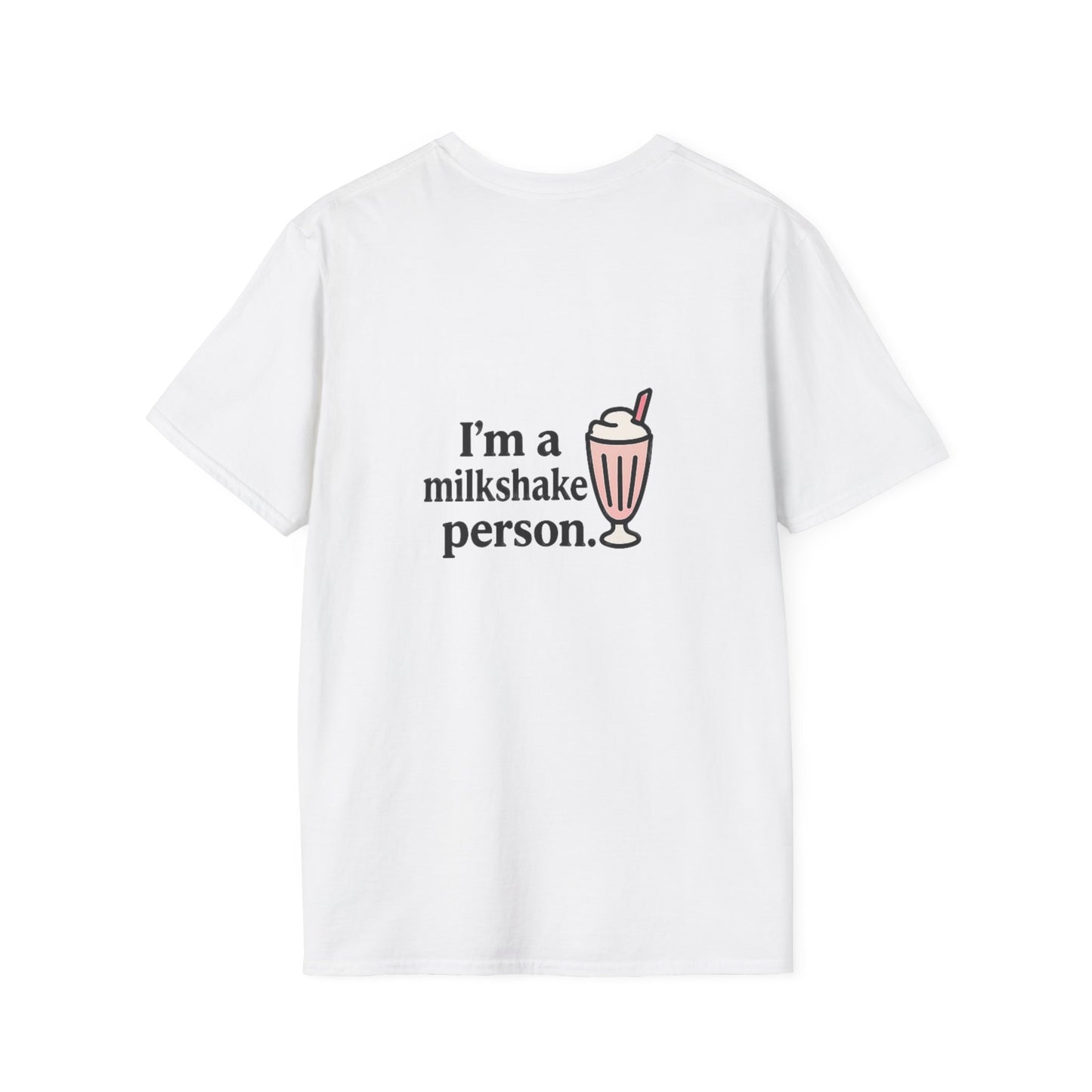 I'm a Milkshake Person. - Front & Back Print - Unisex Softstyle Design T-Shirt